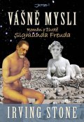 Stone Irving: Vášně mysli - Román o životě Sigmunda Freuda