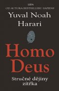 Harari Yuval Noah: Homo Deus - Stručné dějiny zítřka