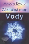 Emoto Masaru: Zázračná moc vody