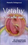 Oetingerová Manuela: Vztahy v zrcadle aury