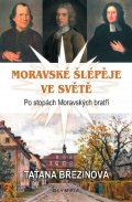 Březinová Taťana: Moravské šlépěje ve světě - Po stopách Moravských bratří