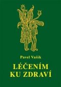 Vašík Pavel: Léčením ku zdraví