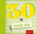neuveden: 30 je super věk