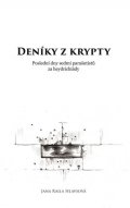 Hlavsová Jana Raila: Deníky z krypty - Poslední dny sedmi parašutistů za heydrichiády