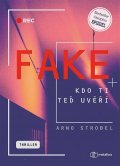 Strobel Arno: Fake - Kdo ti teď uvěří