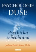 Stone Joshua David: Psychologie duše - Psychická sebeobrana