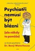 Waterhouse Benji: Psychiatři nemusí být blázni (ale někdy to pomůže)