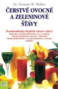 Walker Norman W.: Čerstvé ovocné a zeleninové šťávy