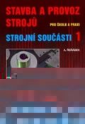 Řeřábek A.: Stavba a provoz strojů - strojní součásti 1