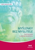 Epstein Mark: Myšlenky bez myslitele - Psychoterapie z pohledu buddhismu