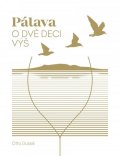 Dušek Otto: Pálava - O dvě deci výš