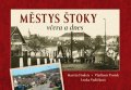 Findeis Martin, Prošek Vladimír, Vodičková Lenka: Městys Štoky včera a dnes