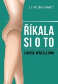 O´Neill Louise: Říkala si o to: Co vlastně čekala?