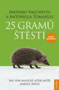 Vacchetta Massimo, Tomaselli Antonella: 25 gramů štěstí - Jak vám maličký ježek může změnit život