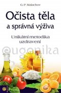 Malachov Gennadij P.: Očista těla a správná výživa - Unikátní metodika uzdravení