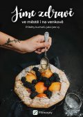 kolektiv autorů: Jíme zdravě ve městě i na venkově: Příběhy kuchařů, jako jste vy