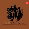 Symfonický orchestr hl. m. Prahy: CD Martinů: Epos o Gilgamešovi. Kantáta pro sóla, sbor a orchestr