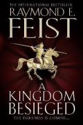 Feist Raymond E.: A Kingdom Besieged (The Chaoswar Saga 1)