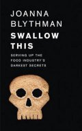 Blythman Joanna: Swallow This