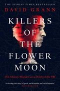 Grann David: Killers of the Flower Moon: Oil, Money, Murder and the Birth of the FBI