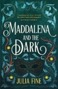 Fine Julia: Maddalena and the Dark: A sweeping gothic fairytale about a dark magic that