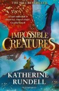 Rundellová Katherine: Impossible Creatures: INSTANT SUNDAY TIMES BESTSELLER