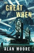 Moore Alan: The Great When