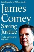 Comey James: Saving Justice : Truth, Transparency, and Trust