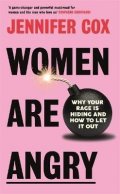 Cox Jennifer: Women Are Angry: Why Your Rage is Hiding and How to Let it Out