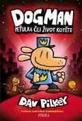 Pilkey Dav: Dogman: Peťulka čili život kotěte