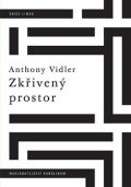 Vidler Anthony: Zkřivený prostor - Umění, architektura a úzkost v moderní kultuře