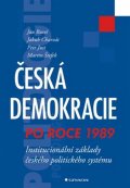 kolektiv autorů: Česká demokracie po roce 1989 - Institucionální základy českého politického