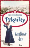 Bastová Eva-Maria: PEKAŘKY: Vanilkové dny