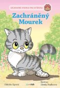 Ciprová Oldřiška: Zachráněný Mourek - Záchranná stanice pro zvířátka