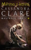 Clareová Cassandra: Město z kostí - Nástroje smrti 1