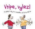 Exleyová Helen: Vtipe, vylez! -  Praštěné vtipy pro každého od 8 do 88 let