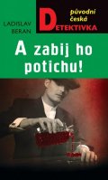 Beran Ladislav: A zabij ho potichu!