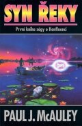 McAuley Paul J.: Syn řeky: První kniha Ságy o Konfluenci