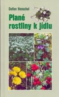 Henschel Detlev: Plané rostliny k jídlu