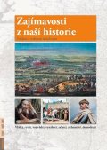 Dvořáček Petr: Zajímavosti z naší historie - Události a osobnosti našich zemí