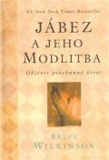 Wilkinson Bruce: Jábez a jeho modlitba - Objevte požehnaný život