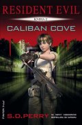 Perry S. D.: Resident Evil 2 - Caliban Cove