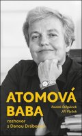 Štěpánek Radek: Atomová baba - Rozhovor s Danou Drábovou