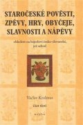Krolmus Václav: Staročeské pověsti, zpěvy, hry, obyčeje, slavnosti a nápěvy - 3. část
