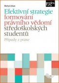 Urban Michal: Efektivní strategie formování právního vědomí středoškolských studentů
