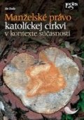 Duda Ján: Manželské právo katolíckej cirkvi v kontexte súčasnosti