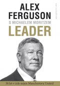 Ferguson Alex: Leader - 38 let v čele nejen Manchester United