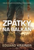 Krainer Eduard: Zpátky na Balkán - Thriller o návratu dvou českých veteránů do Bosny
