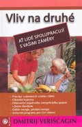 Veriščagin Dmitrij: Vliv na druhé III. - Ať lidé spolupracují s vašimi záměry