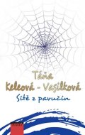 Keleová-Vasilková Táňa: Sítě z pavučin